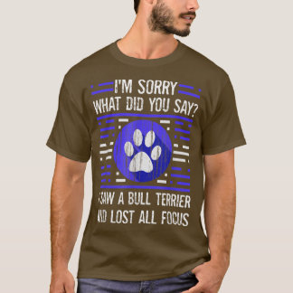 Bull Terrier Hondenliefhebber wat je zei dat ik al T-shirt
