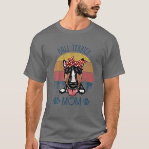 Bull Terrier Ma Dog Mam Moederdag Bull Terrier T-shirt