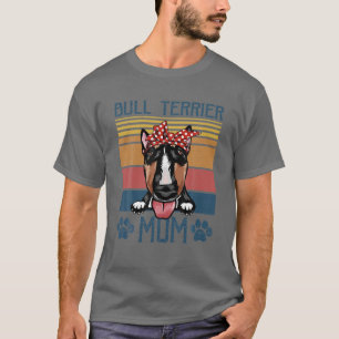 Bull Terrier Mam Bull Terrier Mama Dog Lov T-shirt