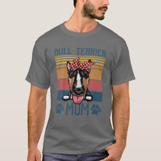 Bull Terrier Mam Bull Terrier Mama Dog Lov T-shirt