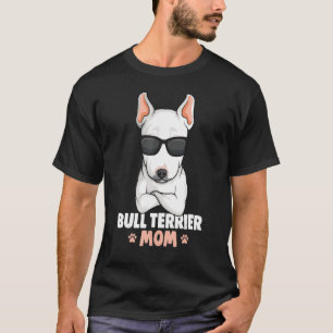 Bull Terrier Mama Bullanger Dog Women T-shirt