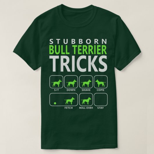 Bull Terrier Stubborn Bull Terrier Tricks Dog T-shirt (Design voorkant)