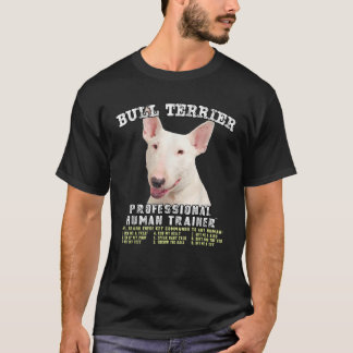 Bull Terrier Witte Hond Professionele Mensentraine T-shirt