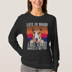 Bull Terriers maakt je leven goed T-shirt