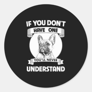 Bulldog als je er geen hebt, zul je het nooit begr ronde sticker