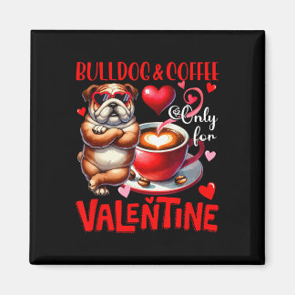 Bulldog And Coffee Only For Valentine Joke Single  Magneet