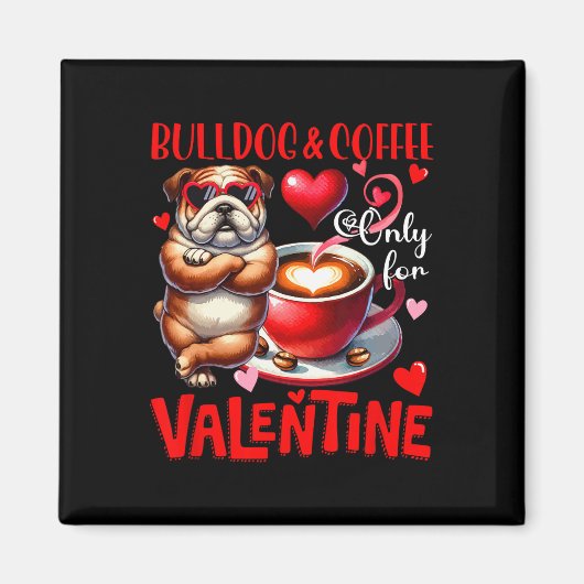 Bulldog And Coffee Only For Valentine Joke Single  Magneet (Voorkant)