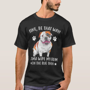 Bulldog - Goed zo Imma veeg mijn bum op de T-shirt