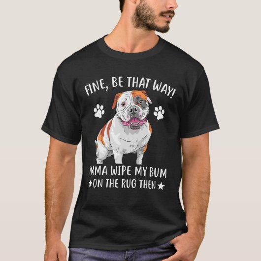 Bulldog - Goed zo Imma veeg mijn bum op de T-shirt (Voorkant)
