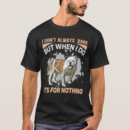 Bulldog - Ik barst niet altijd maar als ik het doe T-shirt (Voorkant)