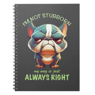 Bulldog Ik ben niet koppig mijn manier is altijd g Notitieboek