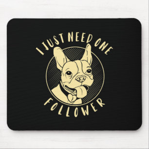 Bulldog Ik heb maar één volger nodig Muismat
