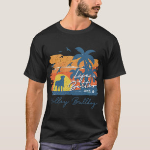 Bulldog Life is beter T-shirt