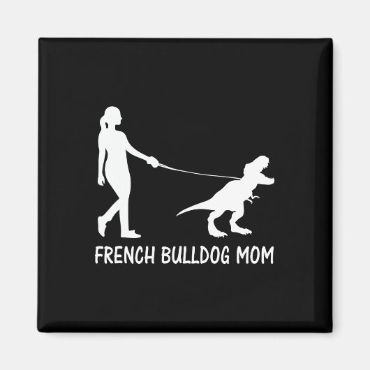 Bulldog Moeder Frenchie Mama Hond Dinosaurus Vrouw Magneet (Voorkant)