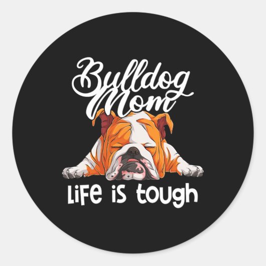 Bulldog Moeder Het leven is zwaar Ronde Sticker (Voorkant)