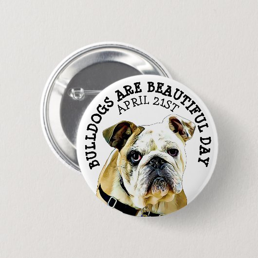 Bulldogs zijn een mooie dag dierfeestdag Button (Voorkant /achterkant)