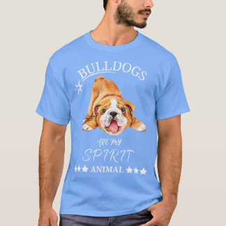 Bulldogs zijn mijn spirituele dieren t-shirt