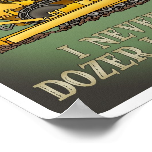 Bulldozer Dozer Operator Quote Poster (Hoek)