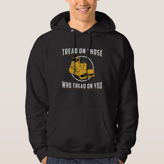 Bulldozer Tread on You Site Construction Worker Hoodie (Voorkant)