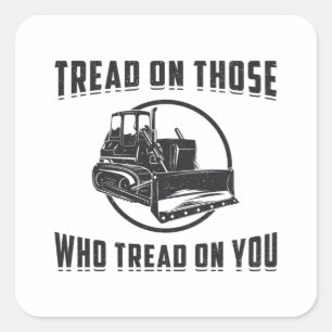 Bulldozer Tread on You Site van de bouwwerker Vierkante Sticker