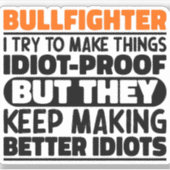 Bullfighter Ik probeer het grappig te maken Quote Sticker (Voorkant)