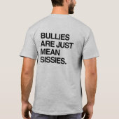 BULLIES ZIJN ALLEEN BEDOELDE SISSIES T-SHIRT (Achterkant)