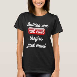 Bullies zijn niet cool Theyu2019re enkel ruwe anti T-shirt