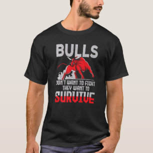 Bulls willen niet vechten tegen stieren die willen t-shirt