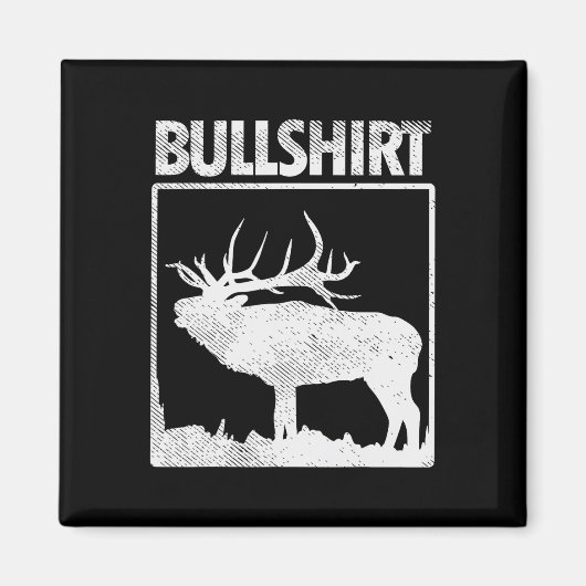 Bullshirt Funny Bull Elk deer Buck Bow Hunting Hun Magneet (Voorkant)