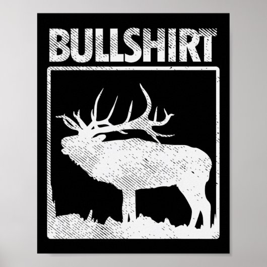 Bullshirt Funny Bull Elk deer Buck Bow Hunting Hun Poster (Voorkant)