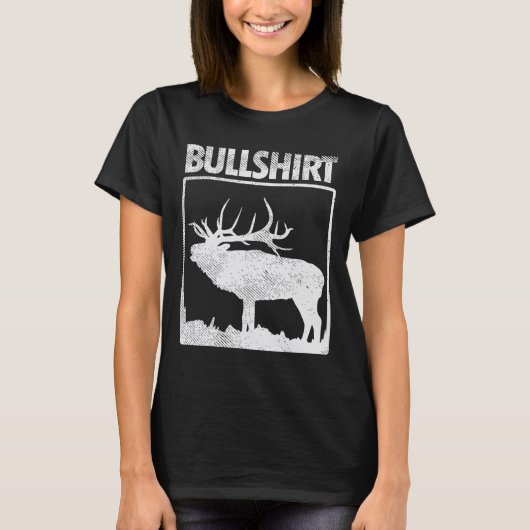 Bullshirt Funny Bull Elk deer Buck Bow Hunting Hun T-shirt (Voorkant)