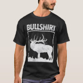 Bullshirt Funny Bull Elk deer Buck Bow Hunting Hun T-shirt (Voorkant)