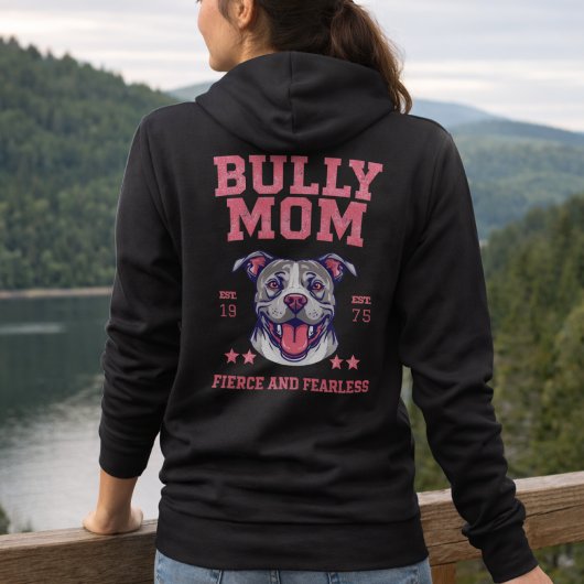 Bully Dog Mom - Fierce Fearless - Pit Bull Lover Hoodie