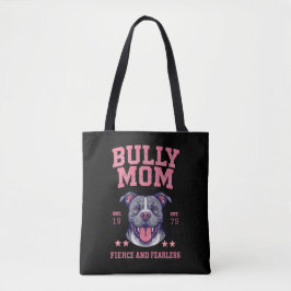 Bully Dog Mom - Fierce Fearless - Pit Bull Lover Tote Bag