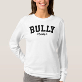 Bully Mama Bulldog Cute University Funny College T-shirt