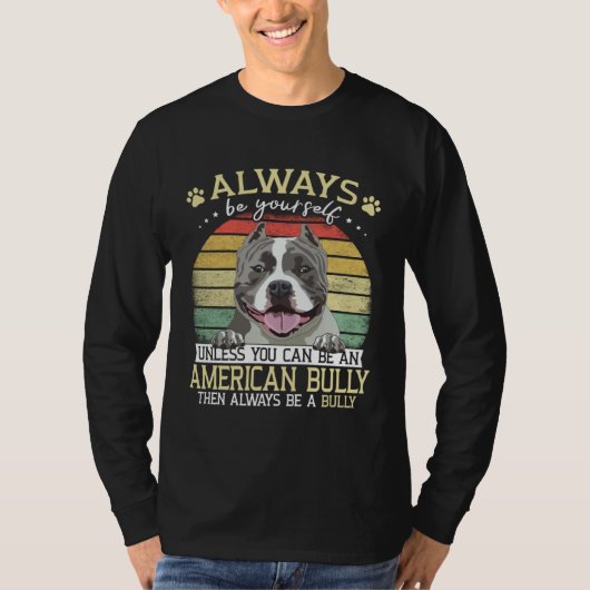 Bully XL Always Be Yourself Unless You Can Be Amer T-shirt (Voorkant)