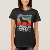 Bully XL Pitbull Ik hou gewoon heel erg van honden T-shirt (Voorkant)