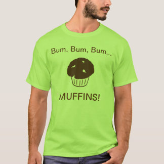 Bum Bum Muffins T-shirt