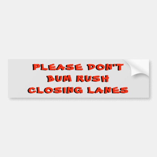 Bum Rush Closing lanes alsjeblieft niet Bumpersticker (Voorkant)