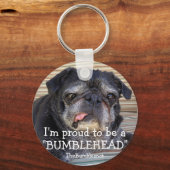 Bumblesnot sleutelhanger: Proud om een Bumblehead Sleutelhanger (Voorkant)