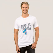Bump It Like It's Hot Versie 4 Tri-Blend Shirt (Voorkant volledig)
