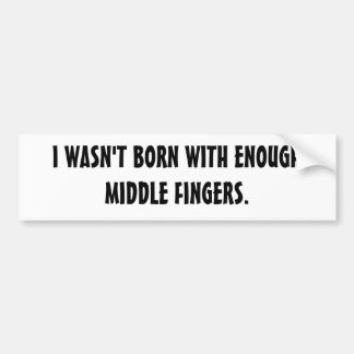 BUMPER-ENOUGH MIDDLE VINGERS BUMPERSTICKER