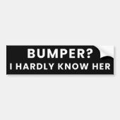 Bumper? Ik ken haar nauwelijks - Humor Funny Meme Bumpersticker (Voorkant)