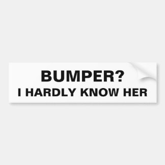 Bumper? Ik ken haar nauwelijks - Humor Funny Meme Bumpersticker