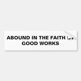 Bumpersticker "Abound in the Faith by Good Works"
