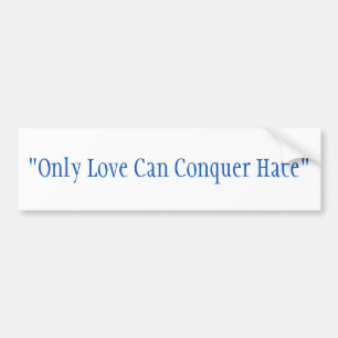 Bumpersticker. "Alleen liefde kan haat veroveren." Bumpersticker