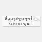 Bumpersticker als je gaat versnellen betaal tol (Voorkant)