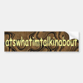 bumpersticker (atswhatimtalkinabout bumper sticker (Voorkant)