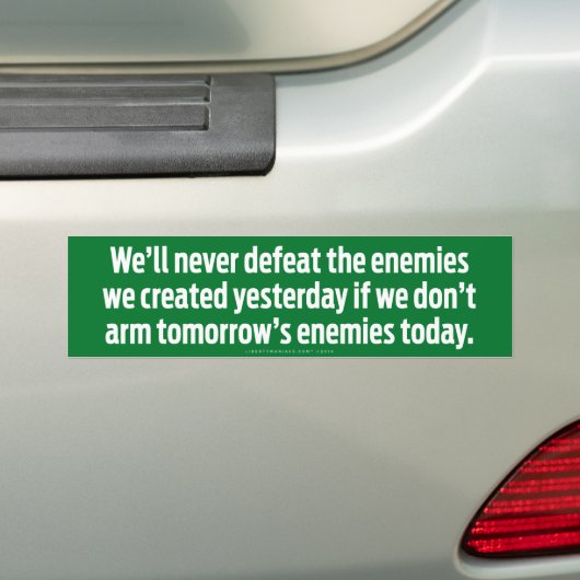 Bumpersticker buitenlands beleid van vandaag (Op auto)