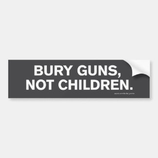 Bumpersticker "Bury Pistolen, not Children"